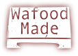 Wafood Made produced by ｐｄｃ