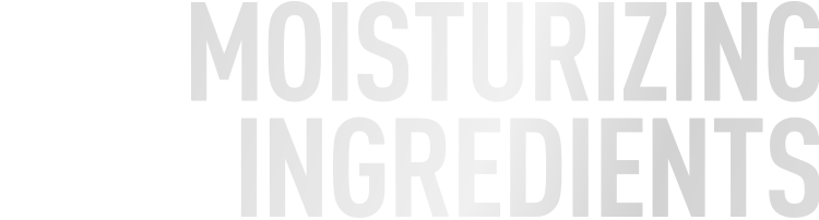 MOISTURIZING INGREDIENTS